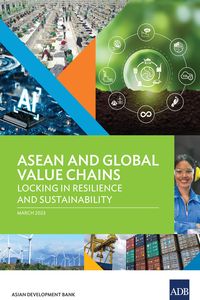 Produktbild: ASEAN and Global Value Chains: Locking in Resilience and Sustainability