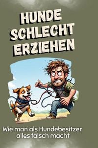Produktbild: Hunde schlecht erziehen