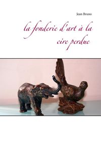 Produktbild: La fonderie d'art &agrave; la cire perdue