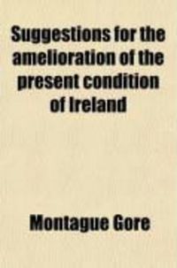 Produktbild: Suggestions for the Amelioration of the Present Condition of Ireland