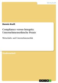 Produktbild: Compliance versus Integrity. Unternehmensethische Praxis