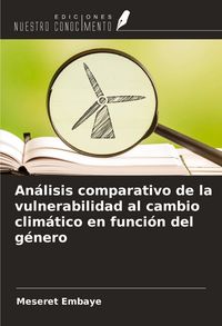 Produktbild: An&aacute;lisis comparativo de la vulnerabilidad al cambio clim&aacute;tico en funci&oacute;n del g&eacute;nero