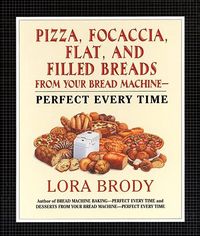 Produktbild: Pizza, Focaccia, Flat and Filled Breads For Your Bread Machine