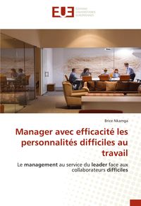 Produktbild: Manager avec efficacit&eacute; les personnalit&eacute;s difficiles au travail
