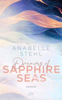 Bild vom Artikel Dreams of Sapphire Seas vom Autor Anabelle Stehl
