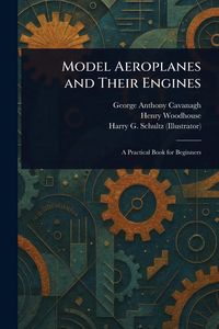 Produktbild: Model Aeroplanes and Their Engines