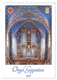 Produktbild: Orgel Giganten (Wandkalender 2027 DIN A3 hoch), CALVENDO Monatskalender