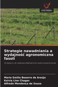 Produktbild: Strategie nawadniania a wydajno&iquest;&iquest; agronomiczna fasoli