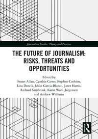 Produktbild: The Future of Journalism: Risks, Threats and Opportunities