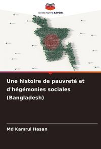 Produktbild: Une histoire de pauvret&eacute; et d'h&eacute;g&eacute;monies sociales (Bangladesh)