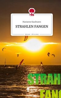 Produktbild: STRAHLEN FANGEN. Life is a Story - story.one