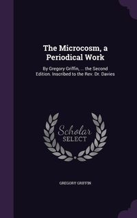 Produktbild: The Microcosm, a Periodical Work