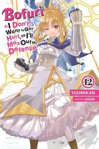 Produktbild: Bofuri: I Don't Want to Get Hurt, So I'll Max Out My Defense., Vol. 12 (Light Novel)