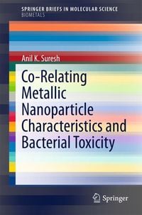 Produktbild: Co-Relating Metallic Nanoparticle Characteristics and Bacterial Toxicity