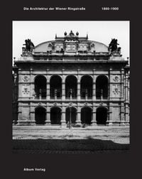 Produktbild: Die Architektur der Wiener Ringstra&szlig;e 1860-1900