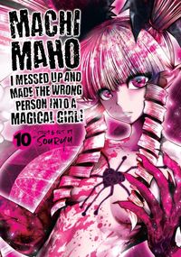 Produktbild: Machimaho: I Messed Up and Made the Wrong Person Into a Magical Girl! Vol. 10