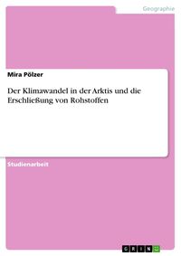 Produktbild: Der Klimawandel in der Arktis und die Erschlie&szlig;ung von Rohstoffen