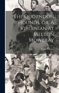 Produktbild: The Quorndon Hounds, or, A Virginian at Melton Mowbray