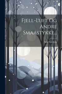 Produktbild: Fjell-luft Og Andre Smaastykke...