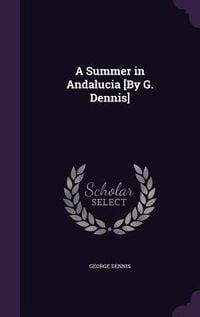 Produktbild: A Summer in Andalucia [By G. Dennis]
