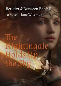 Produktbild: The Nightingale Holds Up the Sky (Betwixt & Between, #2)