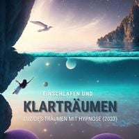 Produktbild: Einschlafen und Klartr&auml;umen: Luzides Tr&auml;umen mit Hypnose (Update 2023)