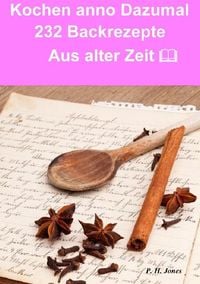 Produktbild: Kochen anno dazumal &ndash; 232 Back Rezepte aus alter Zeit