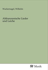 Produktbild: Altfranzoesische Lieder und Leiche
