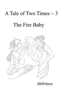 Produktbild: The Fire Baby (A Tale of Two Times, #3)