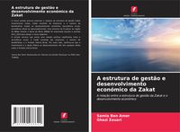 Produktbild: A estrutura de gest&atilde;o e desenvolvimento econ&oacute;mico da Zakat