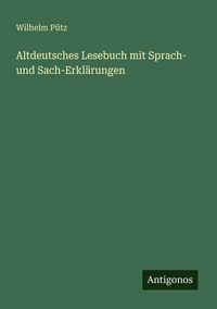 Produktbild: Altdeutsches Lesebuch mit Sprach- und Sach-Erkl&auml;rungen