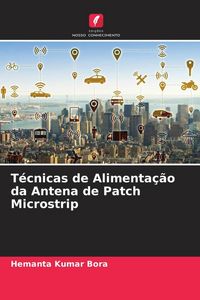 Produktbild: T&eacute;cnicas de Alimenta&ccedil;&atilde;o da Antena de Patch Microstrip