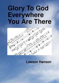 Produktbild: Glory To God Everywhere You Are There