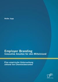 Produktbild: Employer Branding - Innovative Ans&auml;tze f&uuml;r den Mittelstand: Eine empirische Untersuchung anhand von Chemielaboranten
