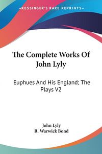 Produktbild: Lyly, J: Complete Works Of John Lyly
