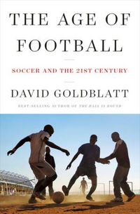 Produktbild: The Age of Football - Soccer and the 21st Century