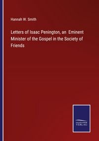 Produktbild: Letters of Isaac Penington, an Eminent Minister of the Gospel in the Society of Friends