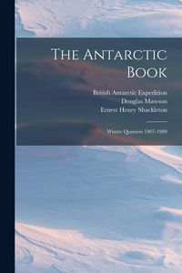 Produktbild: The Antarctic Book: Winter Quarters 1907-1909