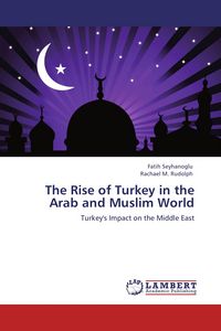 Produktbild: The Rise of Turkey in the Arab and Muslim World