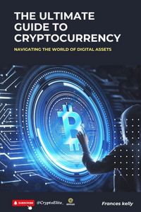 Produktbild: The Ultimate Guide to Cryptocurrency: Navigating the World of Digital Assets