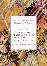 Produktbild: Primer for Teaching Women, Gender, and Sexuality in World History
