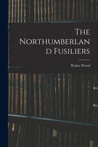 Produktbild: The Northumberland Fusiliers