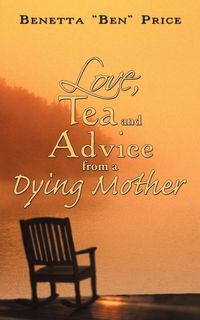 Produktbild: Love, Tea and Advice from a Dying Mother