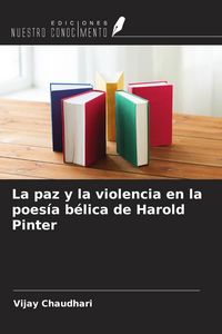 Produktbild: La paz y la violencia en la poes&iacute;a b&eacute;lica de Harold Pinter