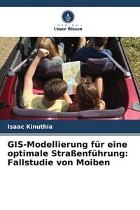 Produktbild: GIS-Modellierung f&uuml;r eine optimale Stra&szlig;enf&uuml;hrung: Fallstudie von Moiben
