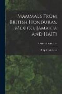 Produktbild: Mammals From British Honduras, Mexico, Jamaica and Haiti; Volume 31, number 47