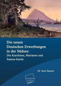 Produktbild: Hassert, K: Die neuen deutschen Erwerbungen in der S&uuml;dsee: D