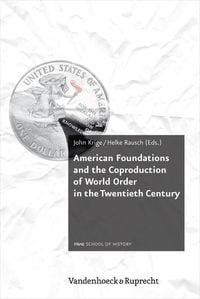 Produktbild: American Foundations and the Coproduction of World Order in the Twentieth Century