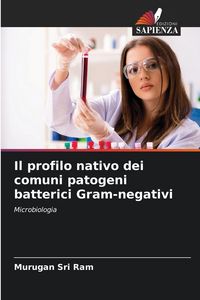 Produktbild: Il profilo nativo dei comuni patogeni batterici Gram-negativi
