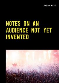 Produktbild: Notes on an audience not yet invented